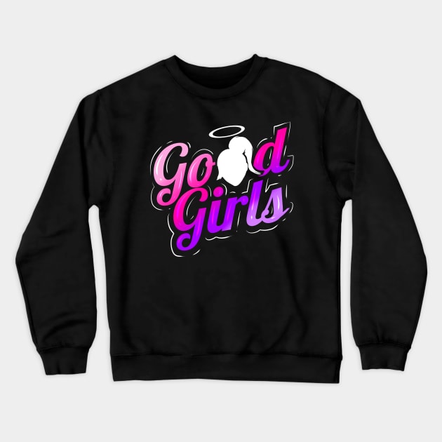 Good girls go to heaven - The Girls Crewneck Sweatshirt by SinBle